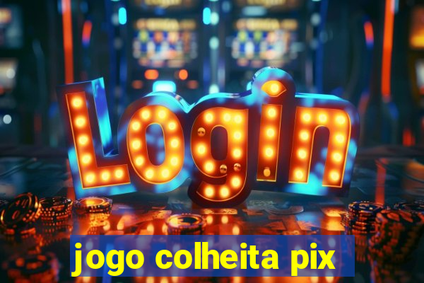 jogo colheita pix